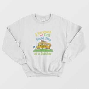 I Survived My First Field Trip As A Teacher Funny School Graphic Sweatshirt